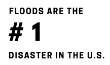 Floods are the #1 disaster in the U.S.